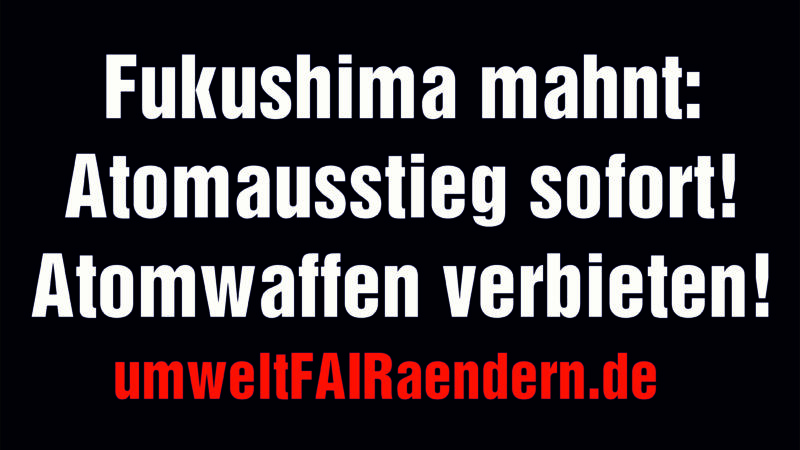 FUKUSHIMA – SIEBEN JAHRE ATOMKATASTROPHE