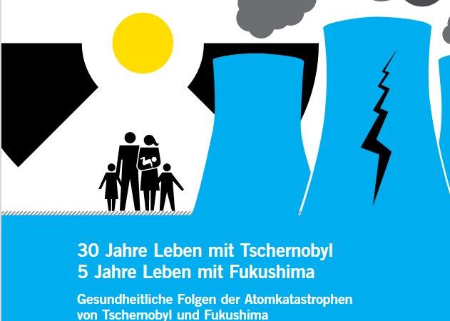 Internationale Ärzte: Gesundheitliche Folgen der Atomkatastrophen von Tschernobyl und Fukushima – 2016