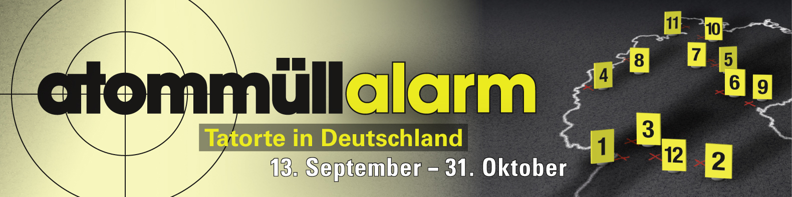 Atommüll-Alarm – Tatorte in Deutschland – Kampagnenstart am 13. September