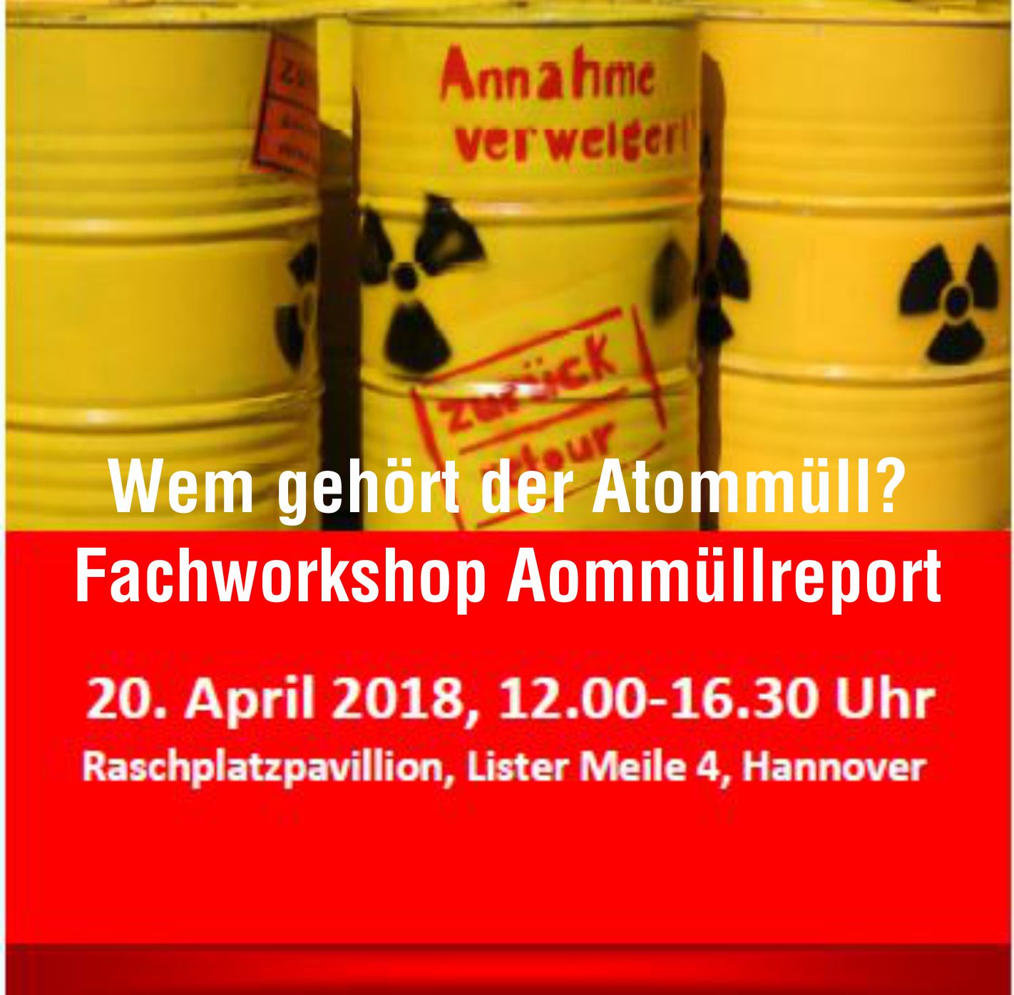 Wem gehört der Atommüll? Fachworkshop am 20. April in Hannover